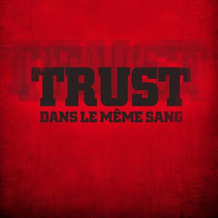 Dans le meme sang - CD Audio di Trust