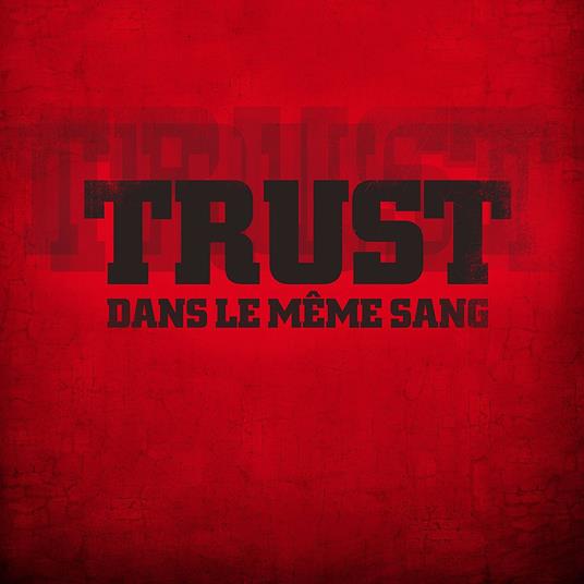 Dans le meme sang - CD Audio di Trust