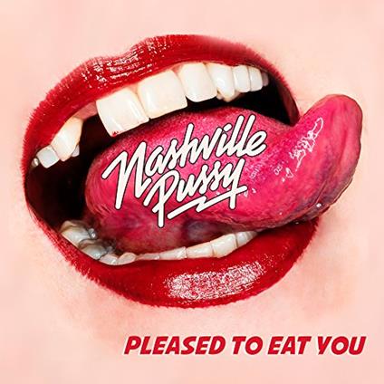 Pleased To Eat You - CD Audio di Nashville Pussy