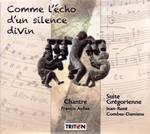 Comme L'Echo D'Un Silence Divin: Suite Gregorienne