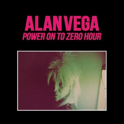Power on to Zero Hour - CD Audio di Alan Vega
