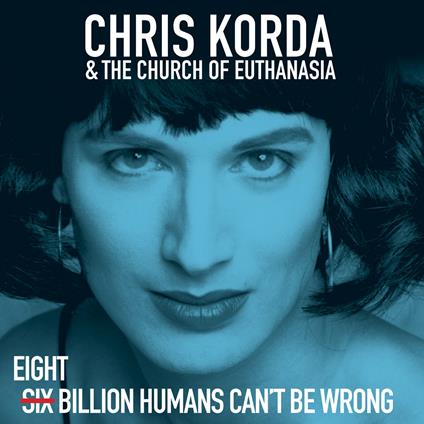 8 Billion Humans Can't Be Wrong - Vinile LP di Chris Korda