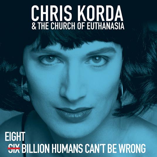 8 Billion Humans Can't Be Wrong - Vinile LP di Chris Korda