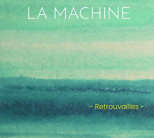 Retrouvailles - CD Audio di La Machine