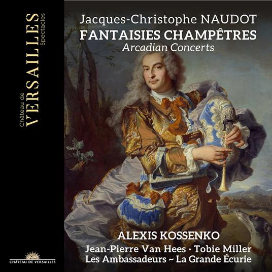 Fantaisies Champêtres - CD Audio di Jacques-Christophe Naudot,Alexis Kossenko