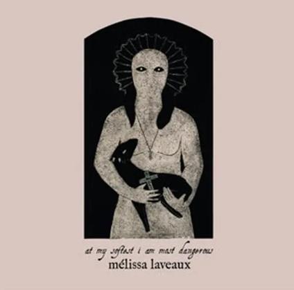 At My Softest, I Am Most Dangerous - CD Audio di Mélissa Laveaux