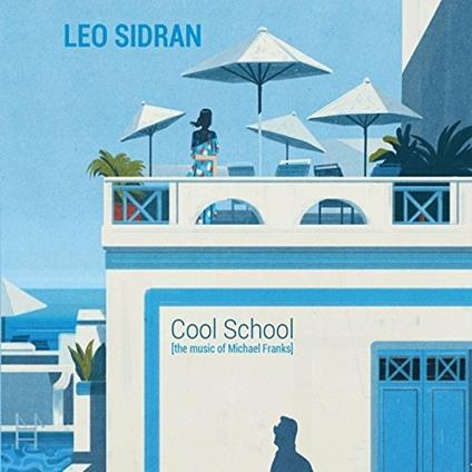 Cool School. The Music of Michael Franks - Vinile LP di Leo Sidran