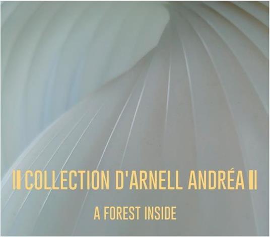 A Forest Inside - CD Audio di Collection D'Arnell-Andrea