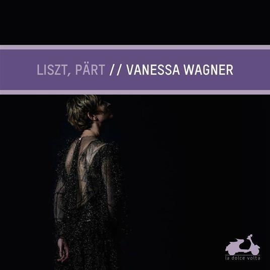 Vanessa Wagner suona Liszt e Pärt - CD Audio di Franz Liszt,Arvo Pärt,Vanessa Wagner
