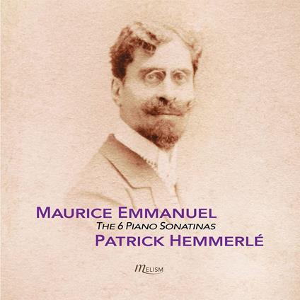 The Six Piano Sonatinas - CD Audio di Maurice Emmanuel
