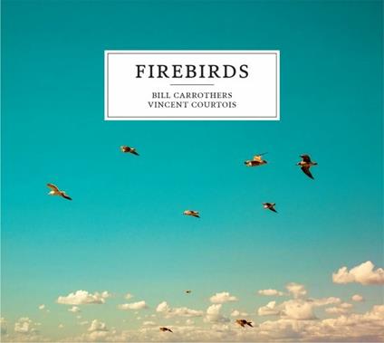 Firebirds - CD Audio di Bill Carrothers
