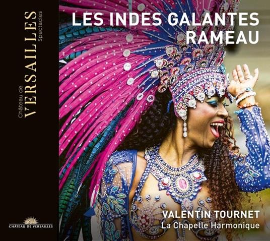Les Indes Galantes - CD Audio di Jean-Philippe Rameau,La Chapelle Harmonique,Valentin Tournet