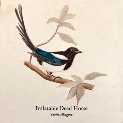 Hello Magpie - CD Audio di Inflatable Dead Horse