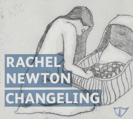 Changeling - CD Audio di Rachel Newton