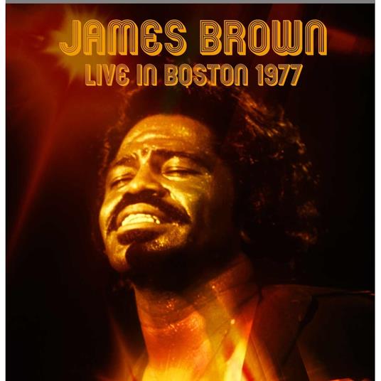 Live In Boston: Stars Ballroom - The Hotel Bradford (Boston MA December 18th 1977) - CD Audio di James Brown