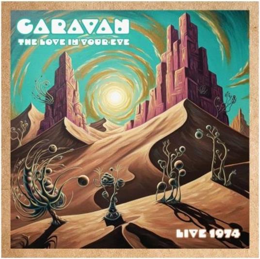The Love In Your Eye. Live 74 - CD Audio di Caravan