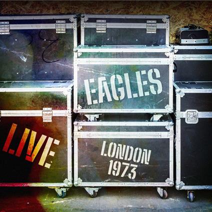 Live London 1973 - CD Audio di Eagles