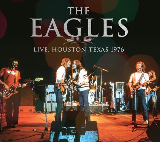 Live In Houston 1976 - CD Audio di Eagles