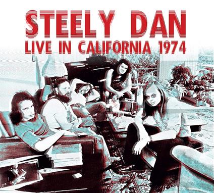 Live In California 1974 - CD Audio di Steely Dan