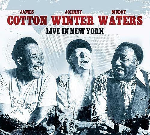 Live In New York - CD Audio di Muddy Waters,James Cotton,Johnny Winter