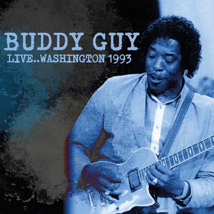 Live... Washington 1993 - CD Audio di Buddy Guy