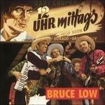12 Uhr Mittags - CD Audio di Bruce Low
