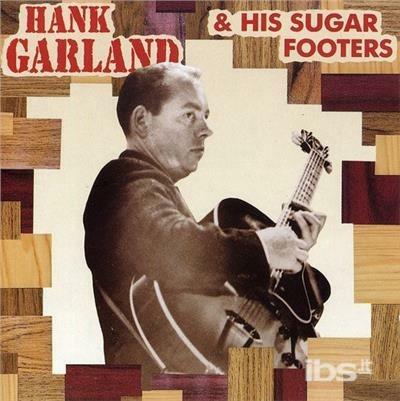 Hank Garland & His Sugar Footers - CD Audio di Hank Garland