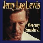 Mercury Smashes… - CD Audio di Jerry Lee Lewis