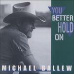 You Better Hold on - CD Audio di Michael Ballew