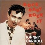 Rock Baby, Rock It - CD Audio di Johnny Carroll