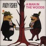 A Man in the Woods - CD Audio di Andy Fisher