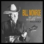 My Last Days on Earth - CD Audio di Bill Monroe