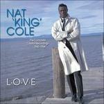 L-O-V-E. the Complete Capitol Recordings - CD Audio di Nat King Cole