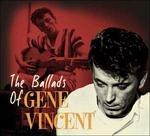 Ballads of - CD Audio di Gene Vincent