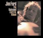 The Unissued Capitol Album - CD Audio di Jim Ford