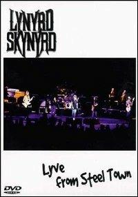 Lynyrd Skynyrd. Live From Steel Town (DVD) - DVD di Lynyrd Skynyrd