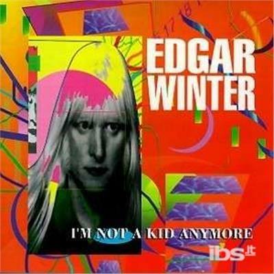 I'm Not a Kid Anymore - CD Audio di Edgar Winter