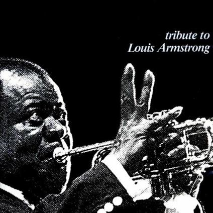 Tribute to Louis Armstrong - CD Audio di Louis Armstrong