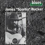 James Sparky Rucker - CD Audio di James Sparky Rucker