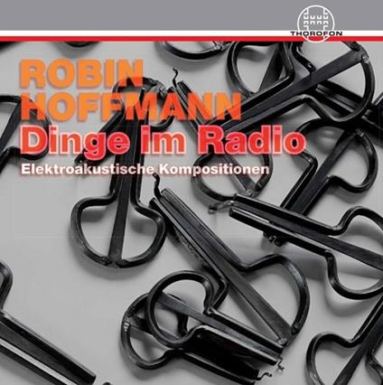 Dinge Im Radio - CD Audio di Robin Hoffmann