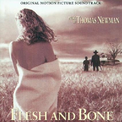 Flesh and bone (Colonna Sonora) - CD Audio di Thomas Newman