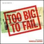 Too Big to Fail (Colonna sonora) - CD Audio di Marcelo Zarvos