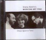 Once Upon a Time - CD Audio di Moscow Art Trio