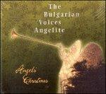 Angels' Christmas - CD Audio di Bulgarian Voices Angelite
