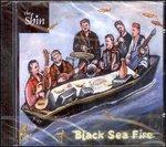 Black Sea Fire - CD Audio di Shin