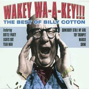 Wakey Wa-A-Key - CD Audio di Billy Cotton