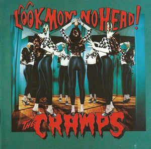 Look Mom No Head! - CD Audio di Cramps