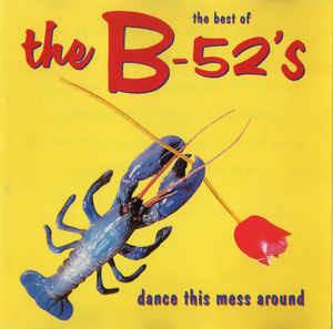 The Best Of (Dance This Mess Around) - CD Audio di B-52's