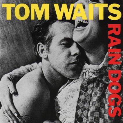 Rain Dogs - CD Audio di Tom Waits