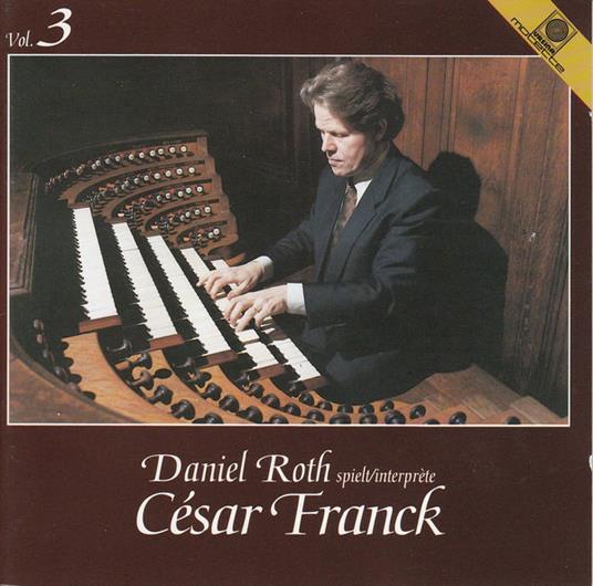 Roth Interprete Franck3 - CD Audio di César Franck,Daniel Roth
